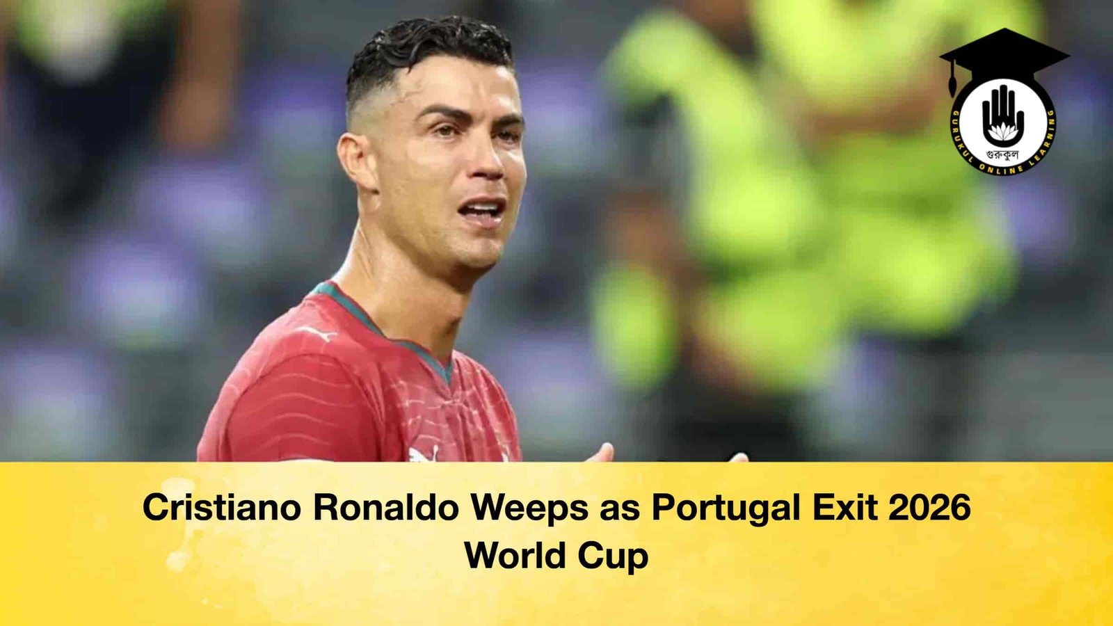 Cristiano Ronaldo Weeps as Portugal Exit 2026 World Cup