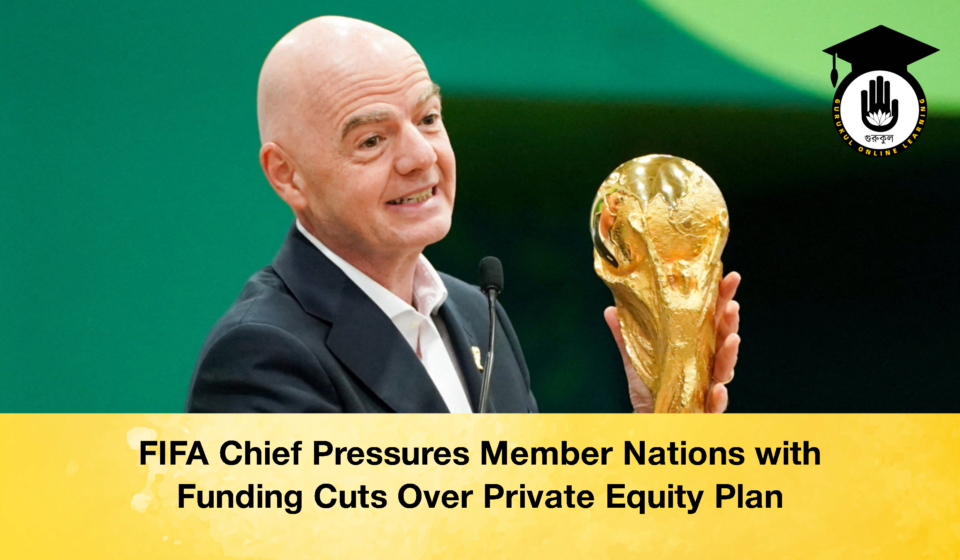 FIFA Chief Pressures Member Nations with Funding Cuts Over Private Equity Plan FIFA Chief Pressures Member Nations with Funding Cuts Over Private Equity Plan 2 FIFA Chief Pressures Member Nations with Funding Cuts Over Private Equity Plan