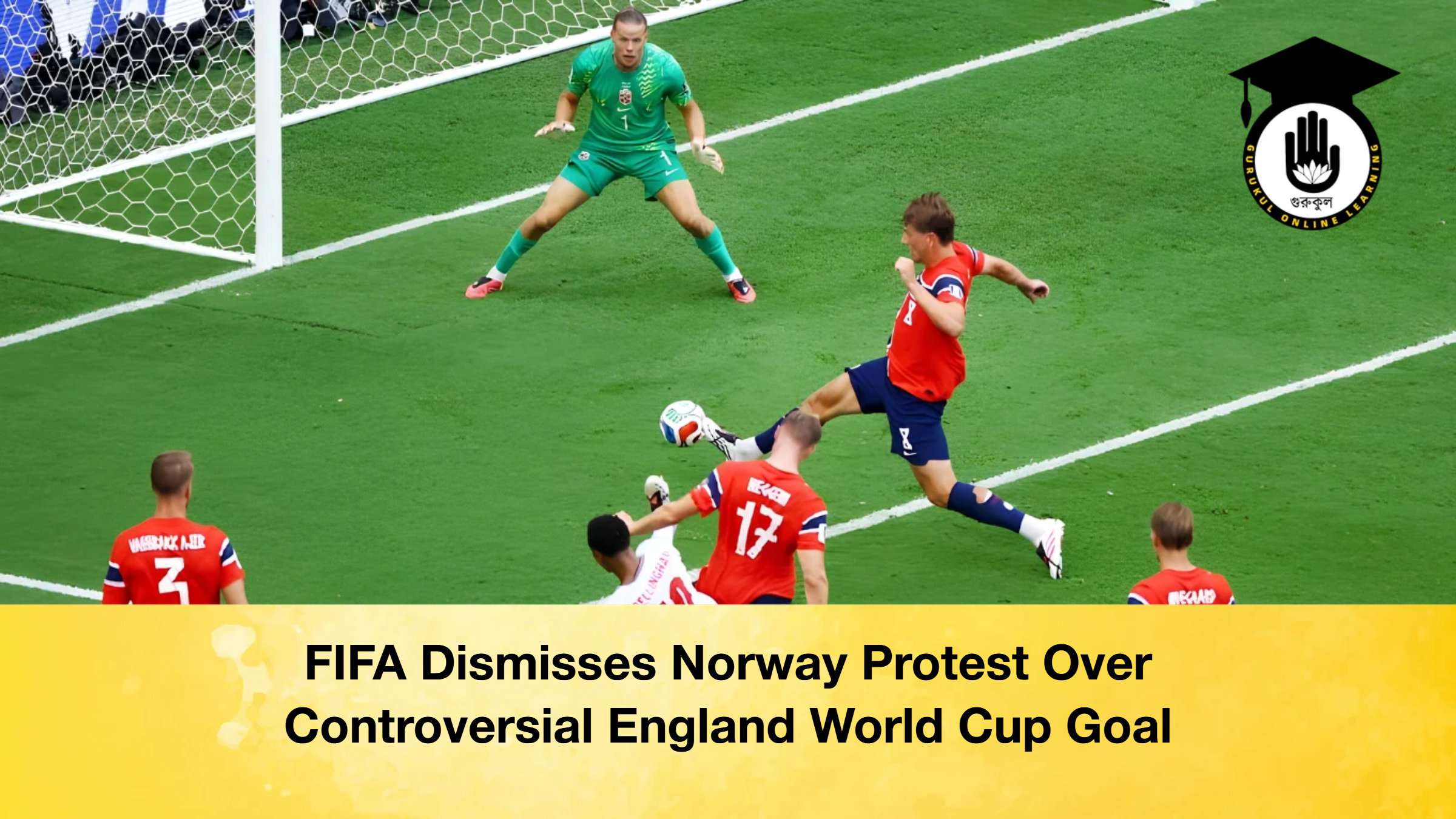 FIFA Dismisses Norway Protest Over Controversial England World Cup Goal 1 FIFA Dismisses Norway Protest Over Controversial England World Cup Goal
