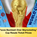 FIFA Faces Backlash Over Skyrocketing World Cup Resale Ticket Prices 2 FIFA Faces Backlash Over Skyrocketing World Cup Resale Ticket Prices