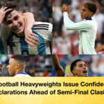 Football Heavyweights Issue Confident Declarations Ahead of Semi Final Clashes 2 Football Heavyweights Issue Confident Declarations Ahead of Semi-Final Clashes