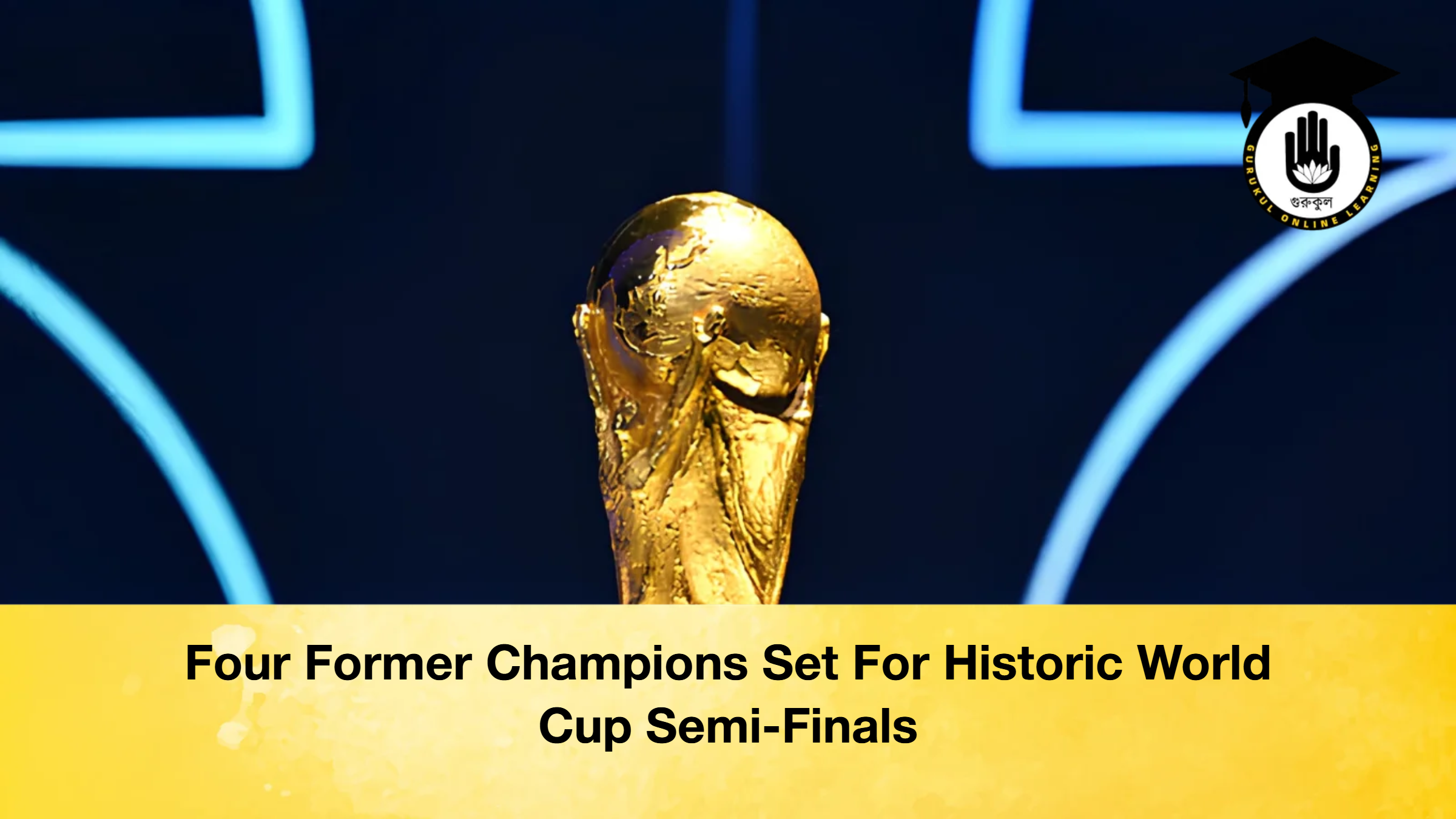 Four Former Champions Set For Historic World Cup Semi-Finals 1 Four Former Champions Set For Historic World Cup Semi-Finals Four Former Champions Set For Historic World Cup Semi Finals 2 1 Four Former Champions Set For Historic World Cup Semi-Finals
