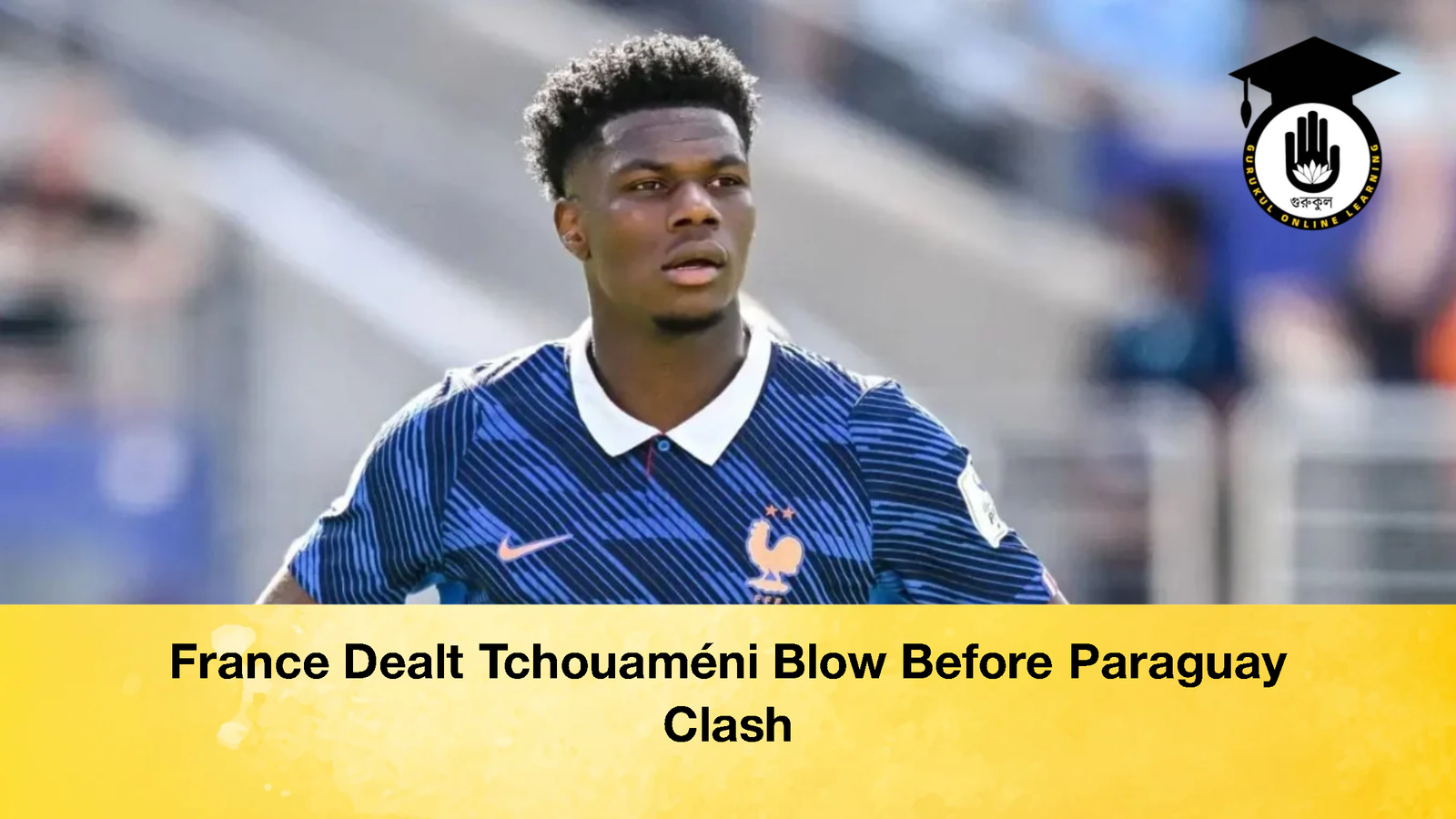 France Dealt Tchouaméni Blow Before Paraguay Clash 1 France Dealt Tchouaméni Blow Before Paraguay Clash France Dealt Tchouameni Blow Before Paraguay Clash 2 France Dealt Tchouaméni Blow Before Paraguay Clash