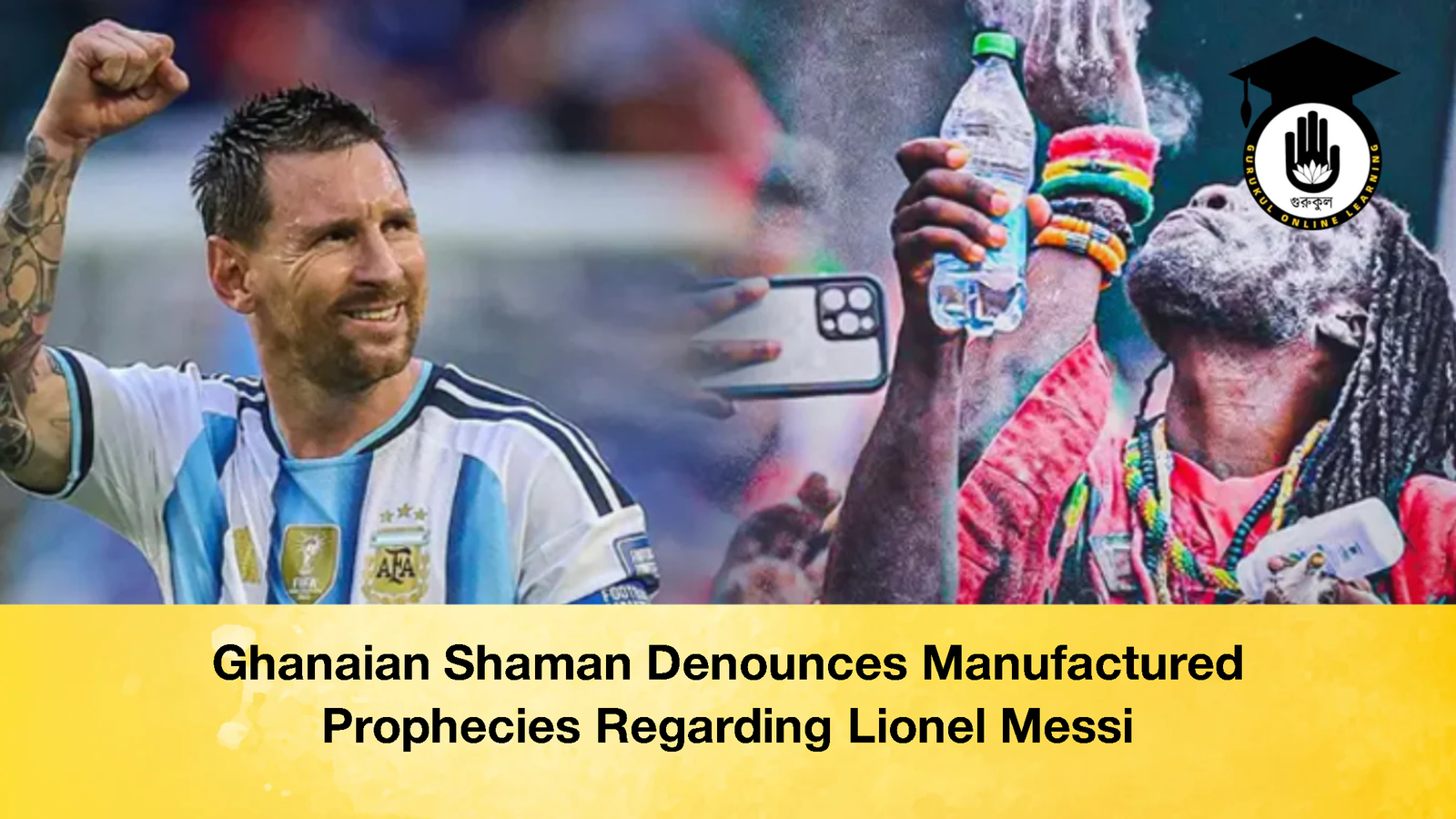Ghanaian Shaman Denounces Manufactured Prophecies Regarding Lionel Messi 2 Ghanaian Shaman Denounces Manufactured Prophecies Regarding Lionel Messi