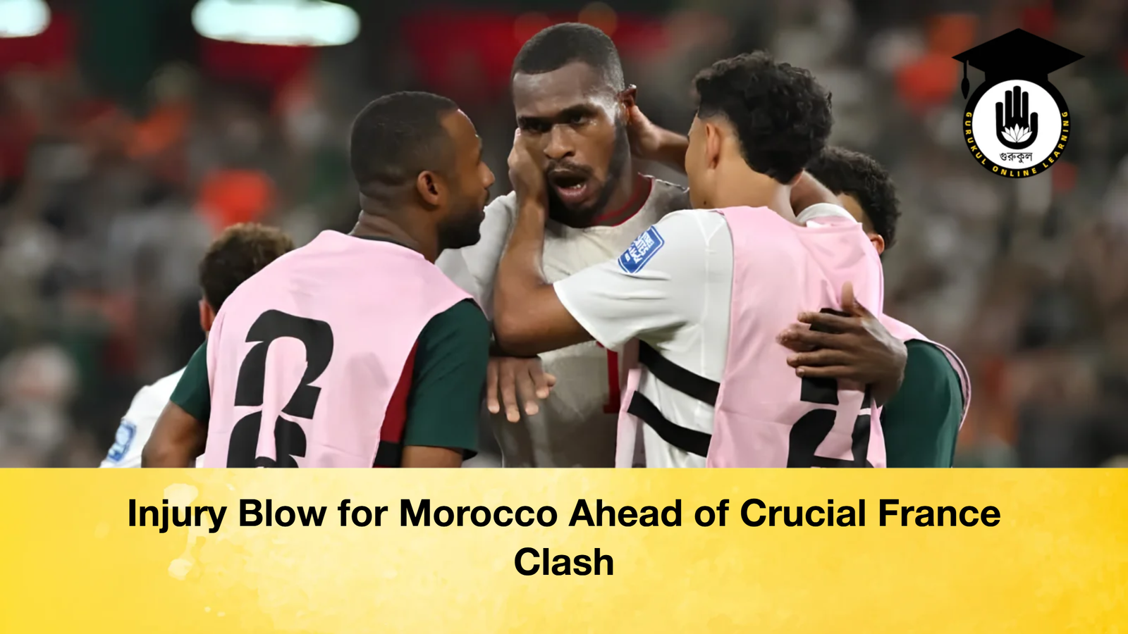 Injury Blow for Morocco Ahead of Crucial France Clash Injury Blow for Morocco Ahead of Crucial France Clash