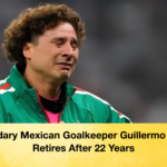 Legendary Mexican Goalkeeper Guillermo Ochoa Retires After 22 Years 2 Legendary Mexican Goalkeeper Guillermo Ochoa Retires After 22 Years
