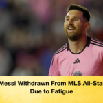 Lionel Messi Withdrawn From MLS All Star Game Due to Fatigue 2 Lionel Messi Withdrawn From MLS All-Star Game Due to Fatigue