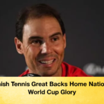 Spanish Tennis Great Backs Home Nation for World Cup Glory 3 Spanish Tennis Great Backs Home Nation for World Cup Glory