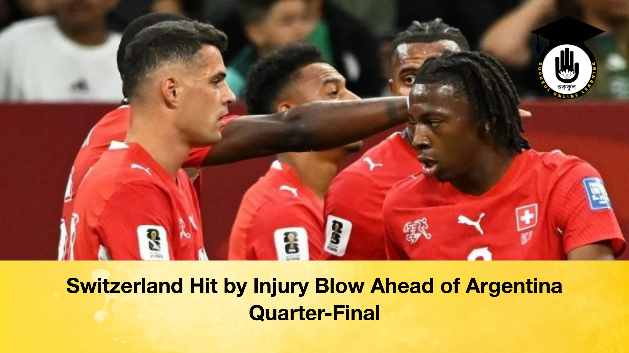 Switzerland Hit by Injury Blow Ahead Switzerland Hit by Injury Blow Ahead of Argentina Quarter-Final