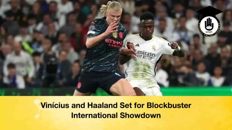 Vinícius and Haaland Set for Blockbuster International Showdown