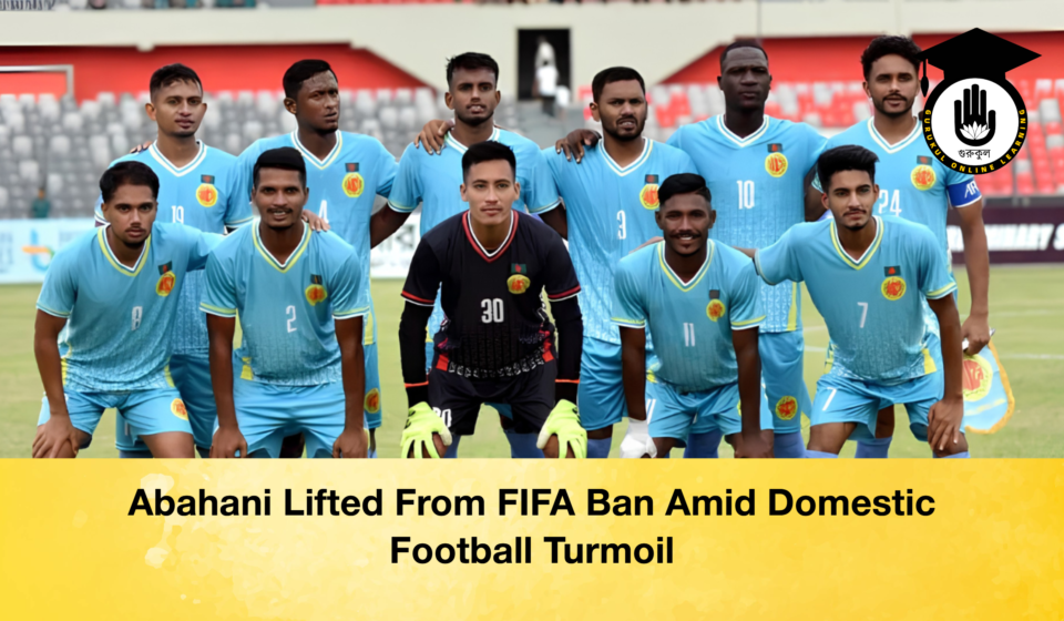 Abahani Lifted From FIFA Ban Amid Domestic Football Turmoil Abahani Lifted From FIFA Ban Amid Domestic Football Turmoil 2 Abahani Lifted From FIFA Ban Amid Domestic Football Turmoil