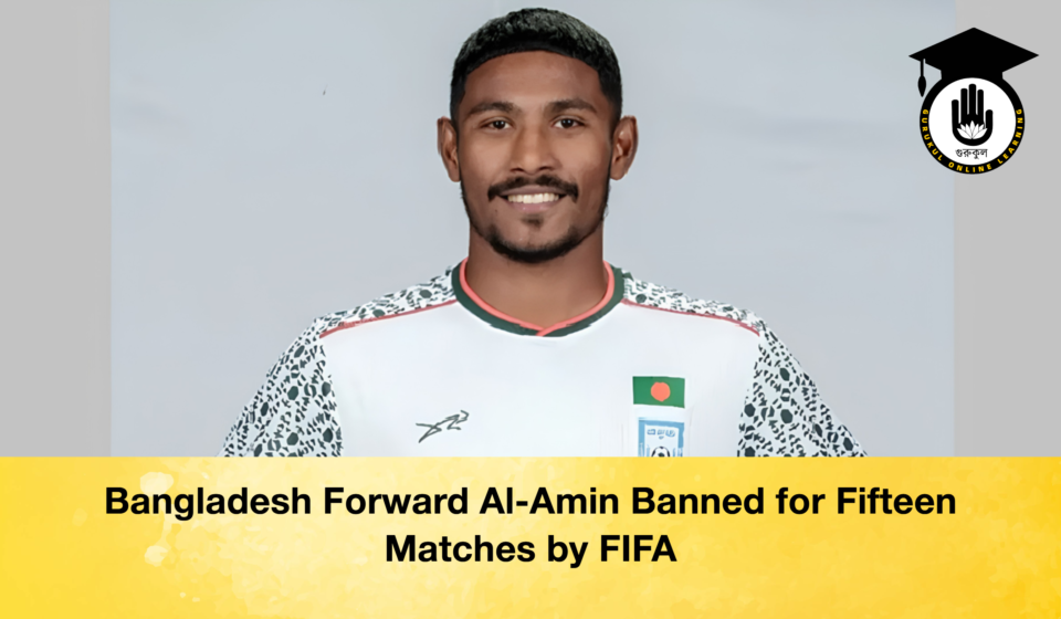 Bangladesh Forward Al-Amin Banned for Fifteen Matches by FIFA