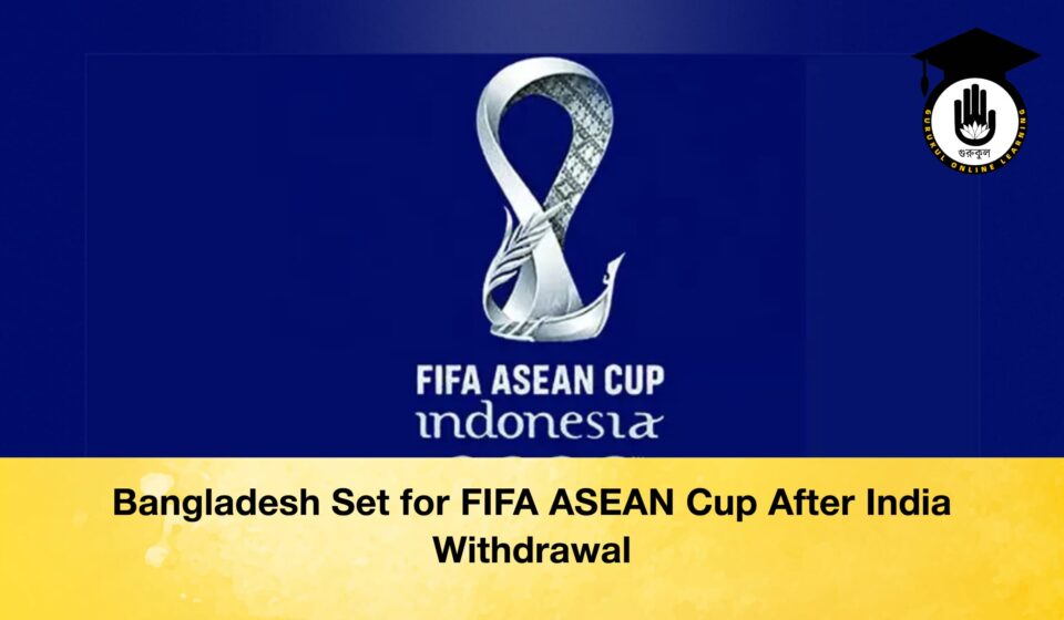 Bangladesh Set for FIFA ASEAN Cup After India Withdrawal