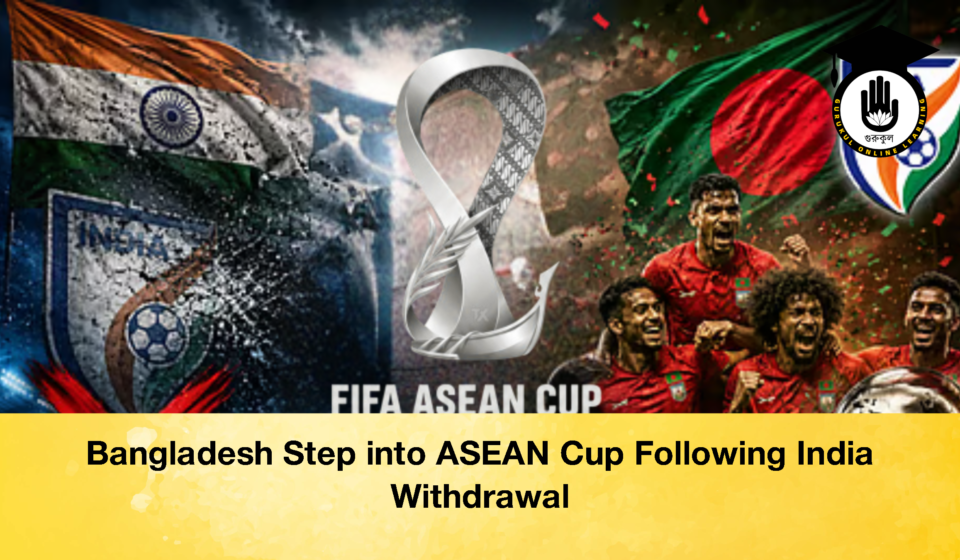 Bangladesh Step into ASEAN Cup Following India Withdrawal Bangladesh Step into ASEAN Cup Following India Withdrawal (2)