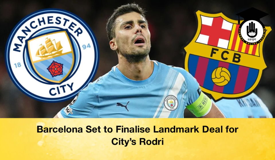 Barcelona Set to Finalise Landmark Deal for City’s Rodri Barcelona Set to Finalise Landmark Deal for CityRodri 2 Barcelona Set to Finalise Landmark Deal for City's Rodri