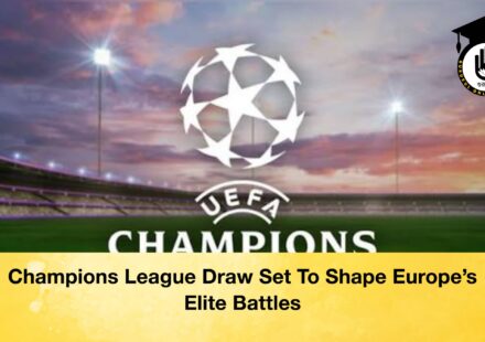 Champions League Draw Set To Shape Europe’s Elite Battles