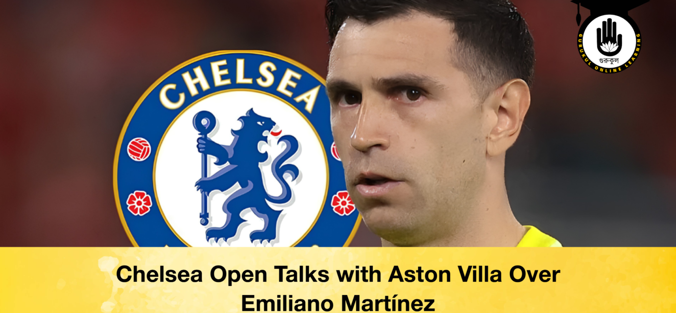 Chelsea Open Talks with Aston Villa Over Emiliano Martínez