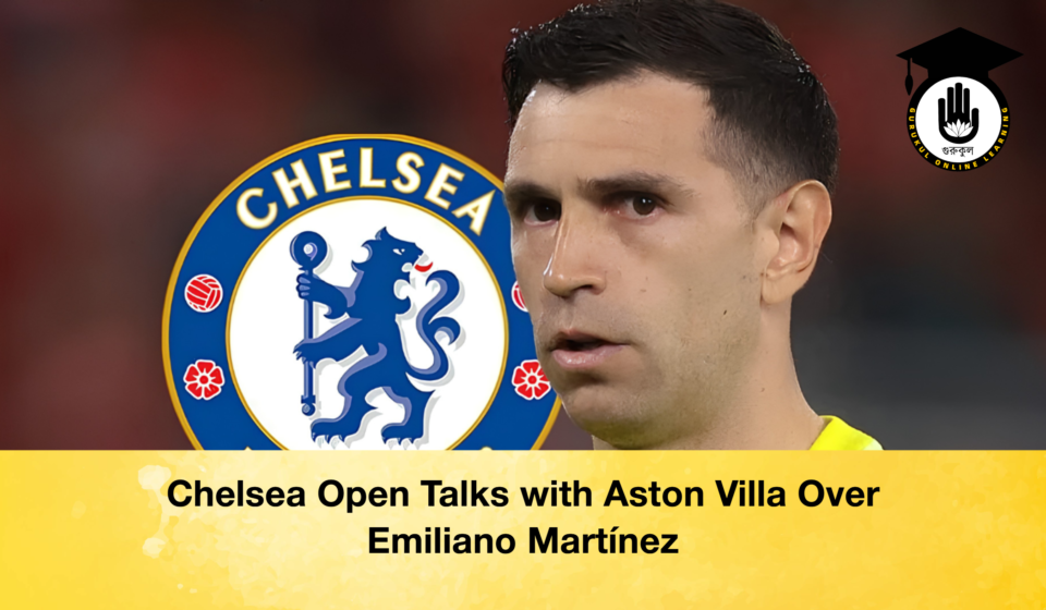 Chelsea Open Talks with Aston Villa Over Emiliano Martínez