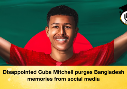 Disappointed Cuba Mitchell purges Bangladesh memories from social media
