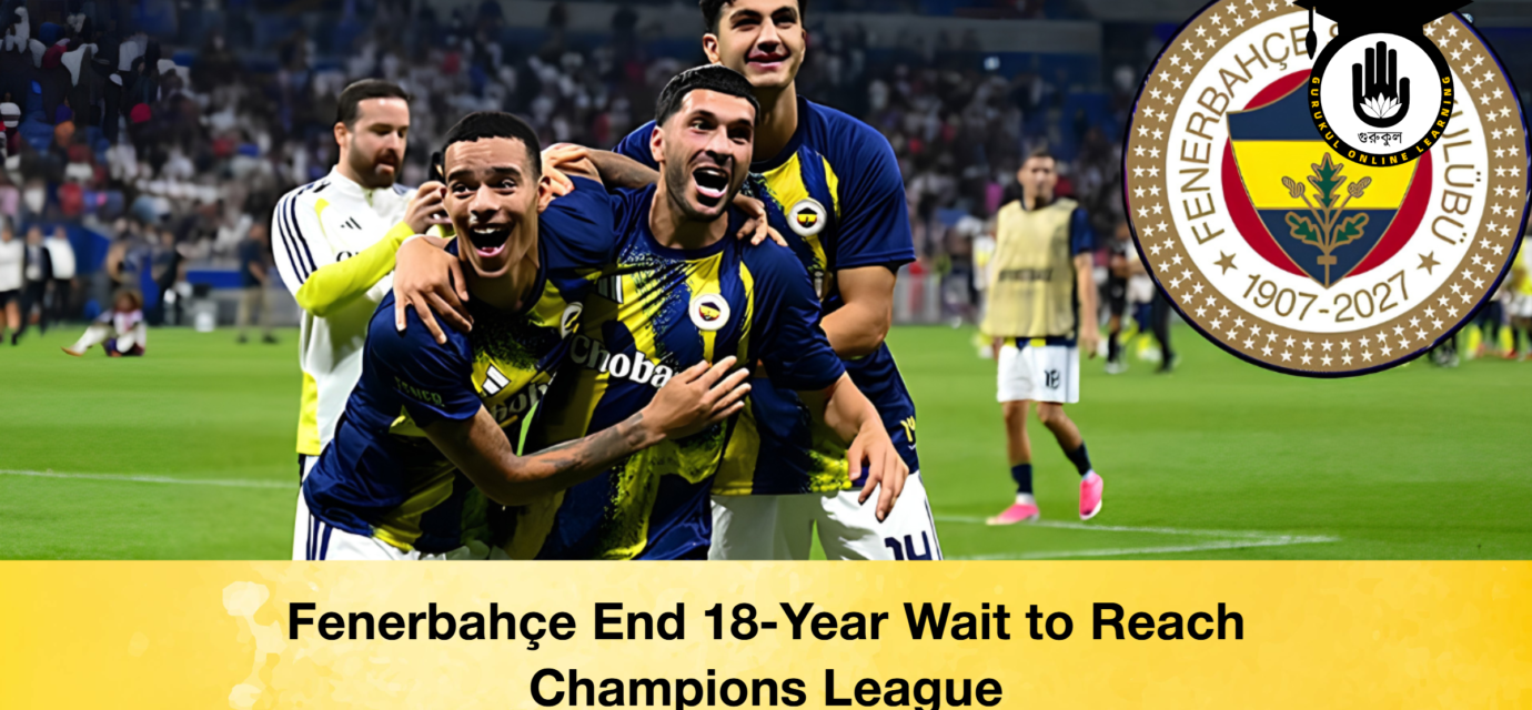 Fenerbahçe End 18-Year Wait to Reach Champions League