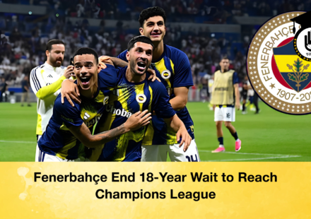 Fenerbahçe End 18-Year Wait to Reach Champions League