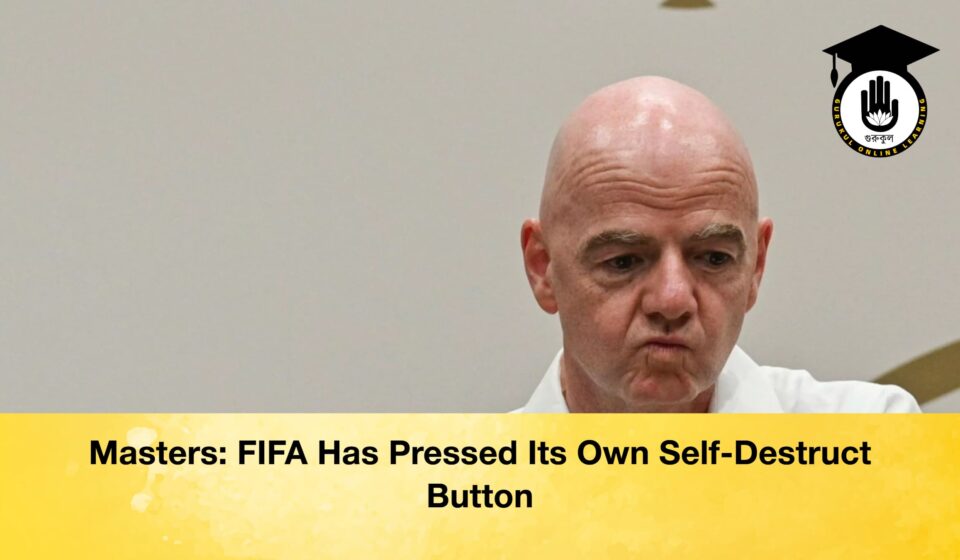Masters FIFA Has Pressed Its Own Self Destruct Button 1 Masters: FIFA Has Pressed Its Own Self-Destruct Button