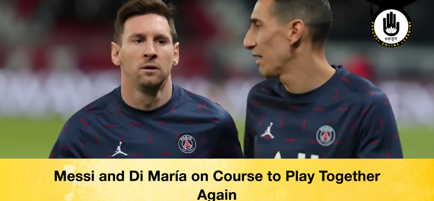 Messi and Di María on Course to Play Together Again