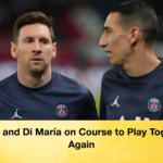 Messi and Di María on Course to Play Together Again