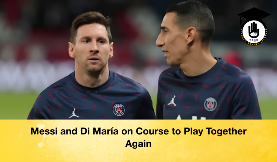 Messi and Di María on Course to Play Together Again