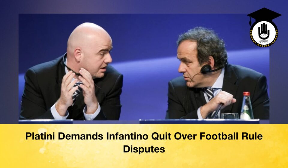 Platini Demands Infantino Quit Over Football Rule Disputes Platini Demands Infantino Quit Over Football Rule Disputes