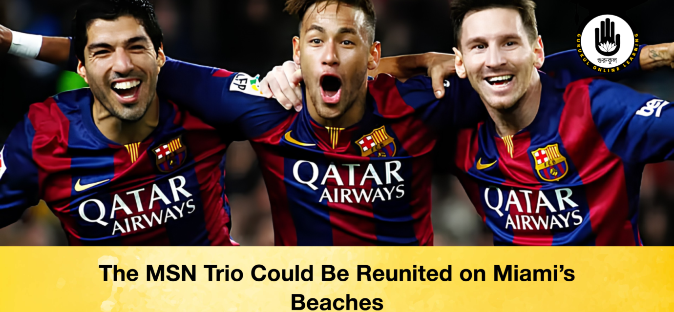 The MSN Trio Could Be Reunited on Miami’s Beaches 52 The MSN Trio Could Be Reunited on Miami’s Beaches The MSN Trio Could Be Reunited on Miamis Beaches 2 The MSN Trio Could Be Reunited on Miami’s Beaches