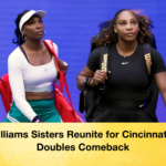 The Williams Sisters Reunite for Cincinnati Open Doubles Comeback 2 The Williams Sisters Reunite for Cincinnati Open Doubles Comeback