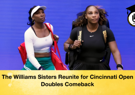 The Williams Sisters Reunite for Cincinnati Open Doubles Comeback 2 The Williams Sisters Reunite for Cincinnati Open Doubles Comeback