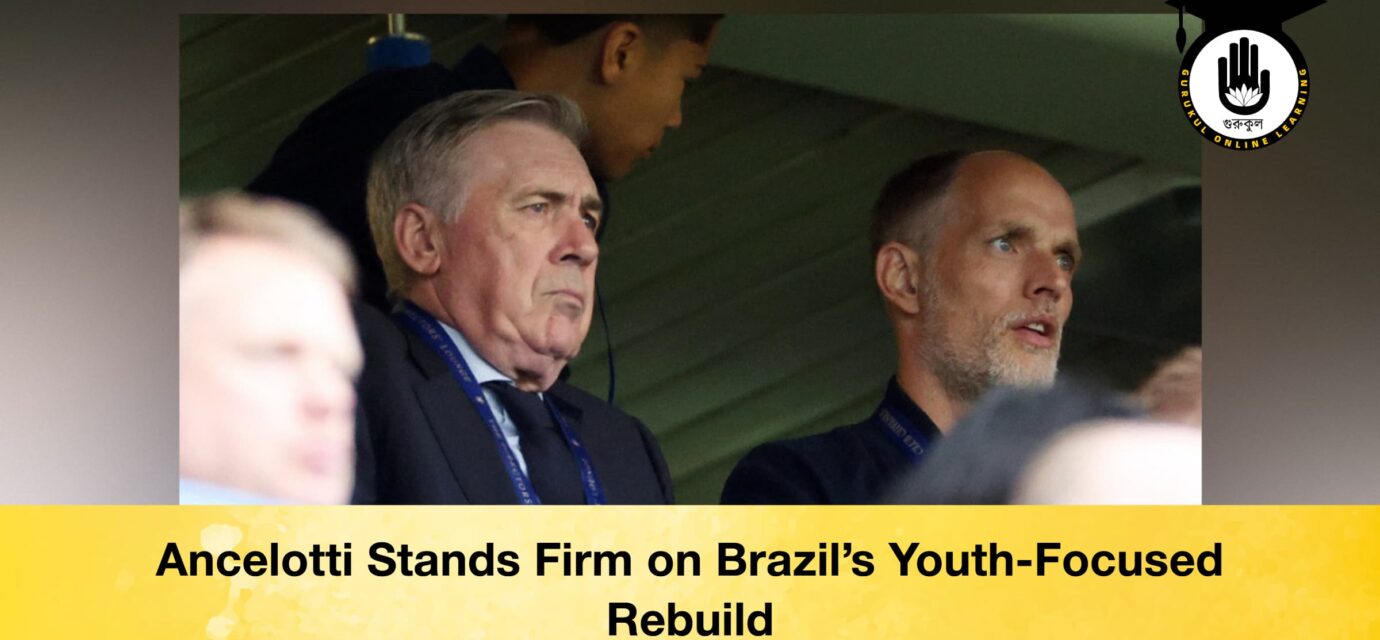 Ancelotti Stands Firm on Brazil’s Youth-Focused Rebuild