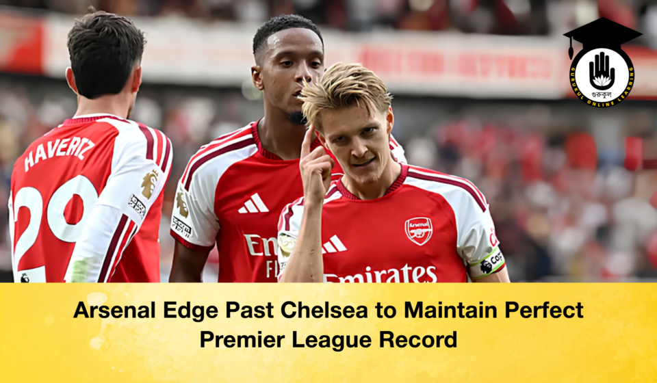 Arsenal Edge Past Chelsea to Maintain Perfect Premier League Record