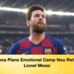Barcelona Plans Emotional Camp Nou Return For Lionel Messi