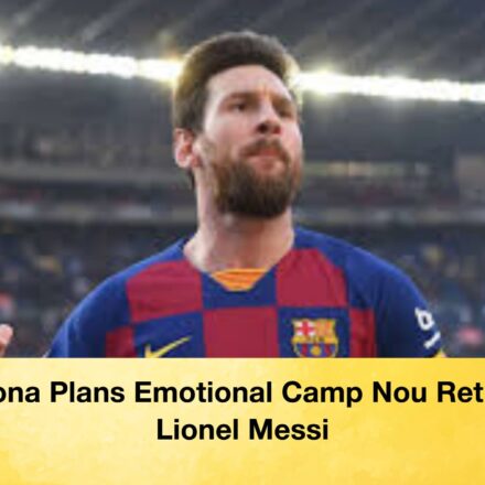 Barcelona Plans Emotional Camp Nou Return For Lionel Messi