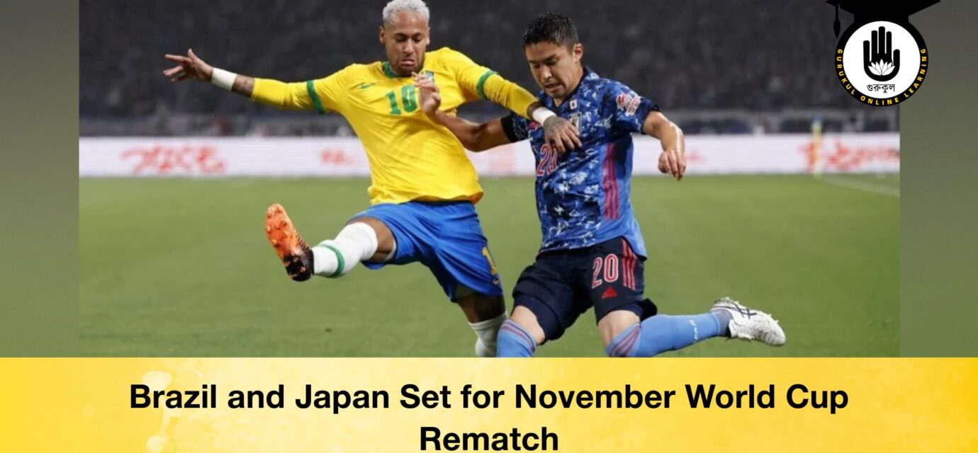 Brazil and Japan Set for November World Cup Rematch