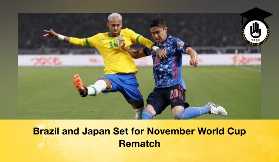 Brazil and Japan Set for November World Cup Rematch