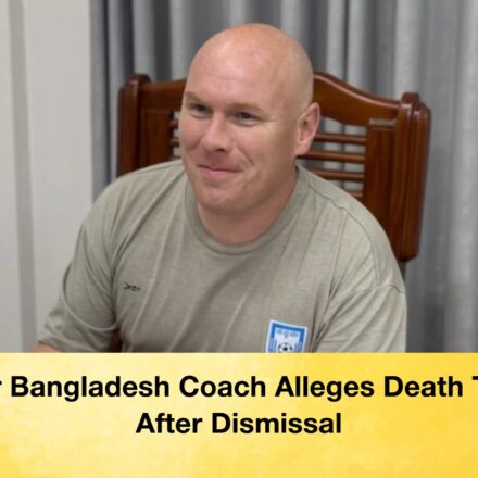 Former Bangladesh Coach Alleges Death Threats After Dismissal