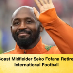 Ivory Coast Midfielder Seko Fofana Retires from International Football