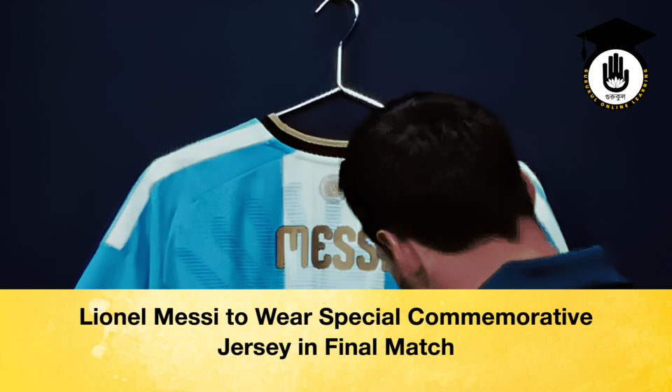 Lionel Messi to Wear Special Commemorative Jersey in Final Match Lionel Messi to Wear Special Commemorative Jersey in Final Match