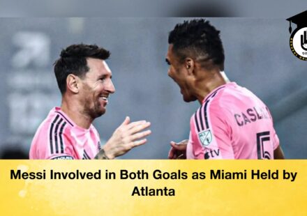 Messi Involved in Both Goals as Miami Held by Atlanta