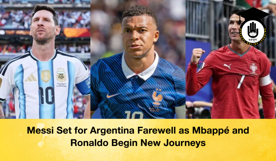 Messi Set for Argentina Farewell as Mbappé and Ronaldo Begin New Journeys Messi Set for Argentina Farewell as Mbappé and Ronaldo Begin New Journeys