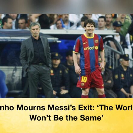 Mourinho Mourns Messi’s Exit: ‘The World Cup Won’t Be the Same’ 65 Mourinho Mourns Messi’s Exit: ‘The World Cup Won’t Be the Same’ Mourinho Mourns Messi’s Exit ‘ The World Cup Won’t Be the Same’