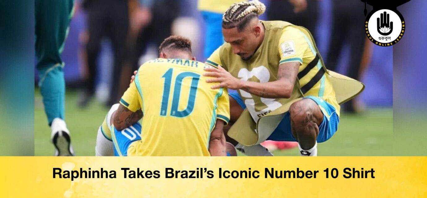 Raphinha Takes Brazil’s Iconic Number 10 Shirt