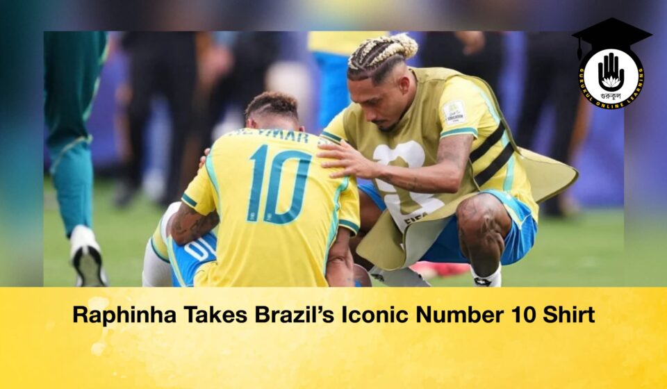 Raphinha Takes Brazil’s Iconic Number 10 Shirt