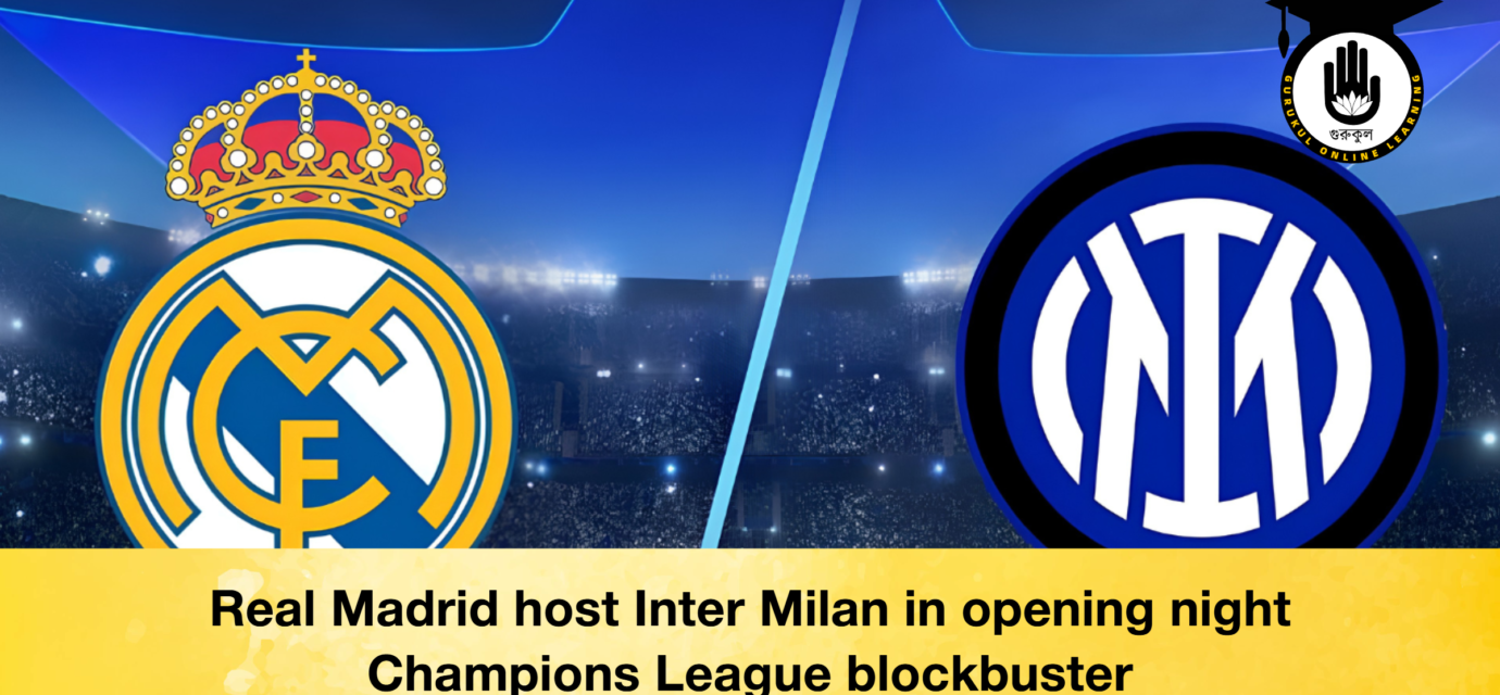 Real Madrid host Inter Milan in opening night Champions League blockbuster