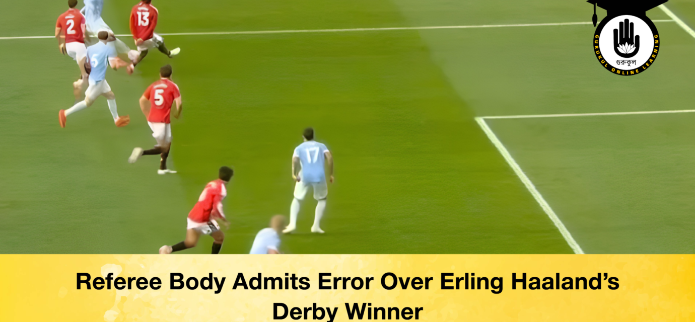 Referee Body Admits Error Over Erling Haaland’s Derby Winner 52 Referee Body Admits Error Over Erling Haaland’s Derby Winner Referee Body Admits Error Over Erling Haaland’s Derby Winner