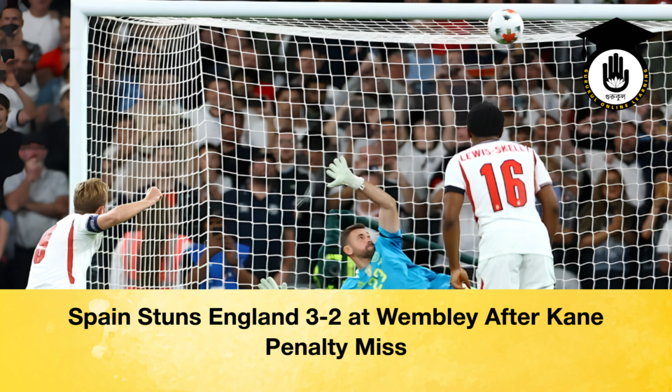 Spain Stuns England 3-2 at Wembley After Kane Penalty Miss